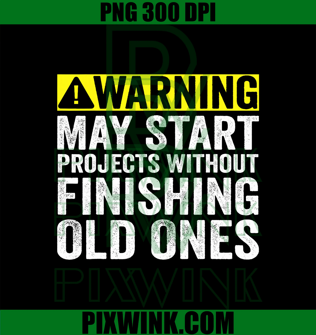 Warning May Start Projects Without Finishing Old Ones PNG, Funny PNG ...