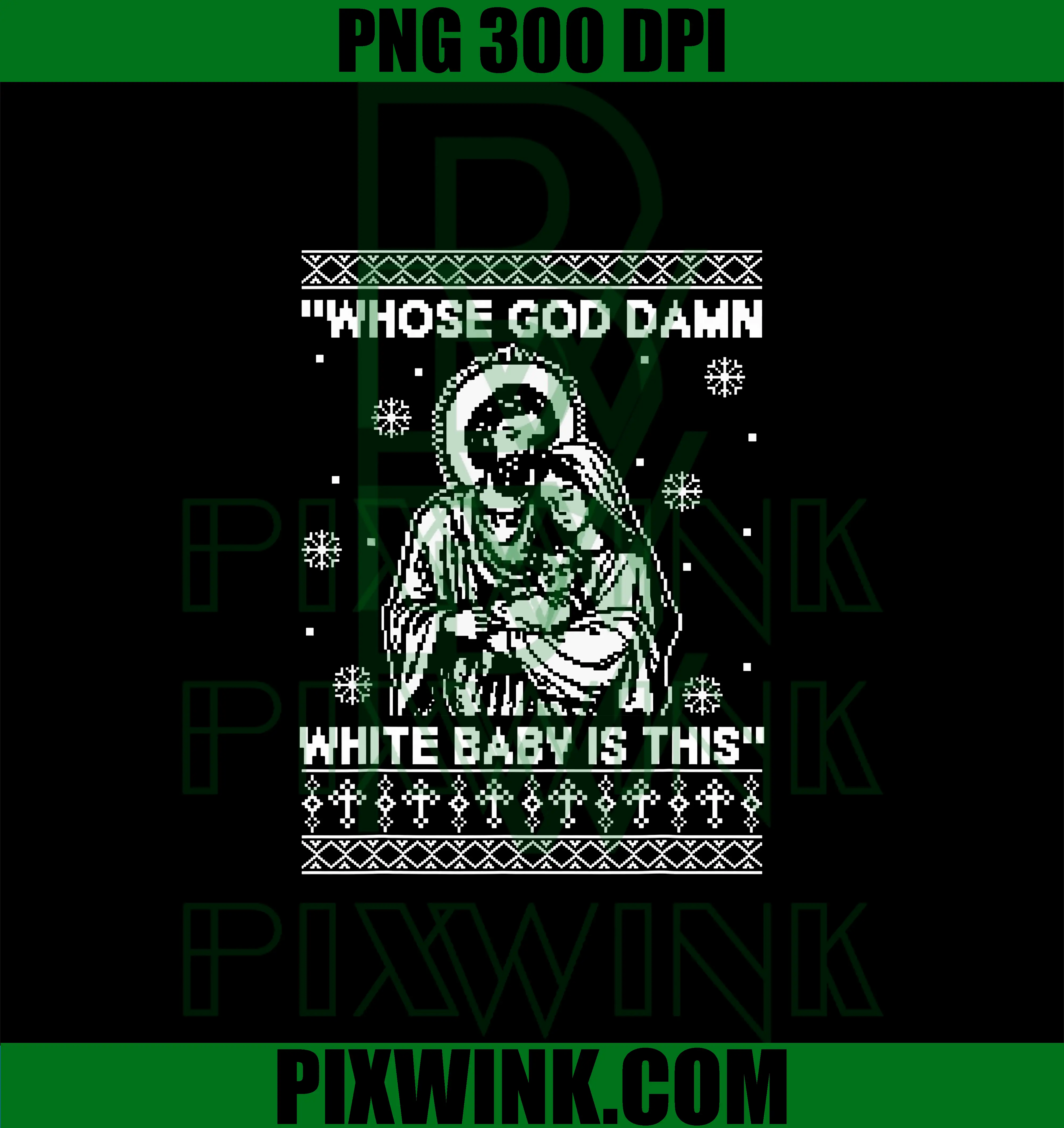 Whose God Damn White Baby is This PNG, Funny Christmas PNG