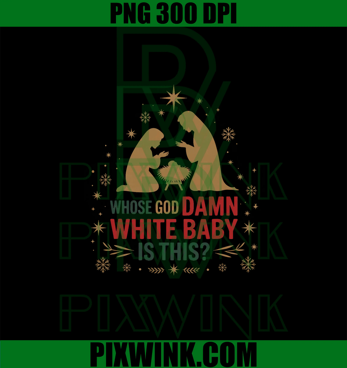 Whose God Damn White Baby Is This Design PNG, Funny Nativity Parody PNG