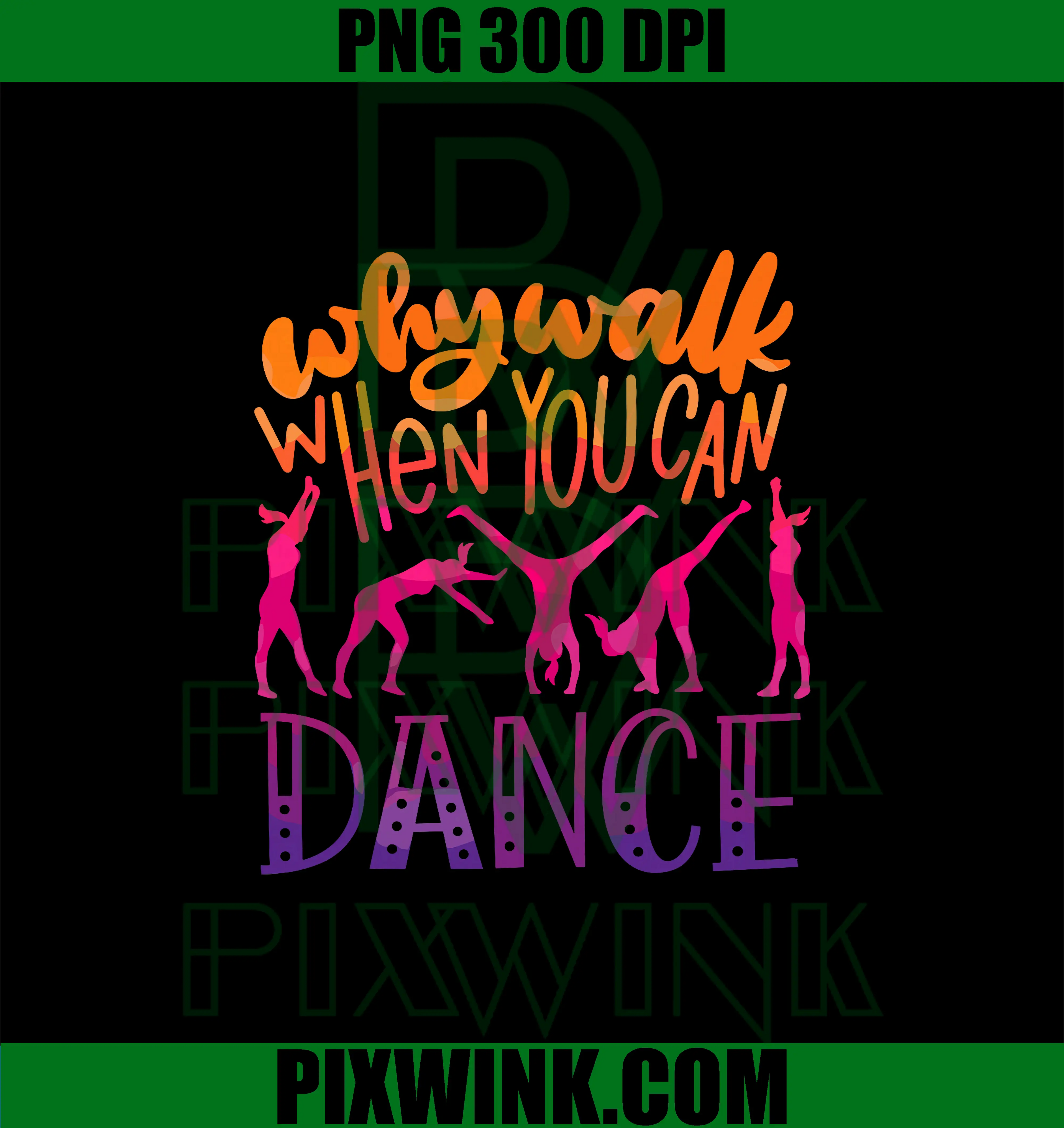 Why Walk When You Can Dance PNG, Cute Ballet Gymnast Girl Funny PNG