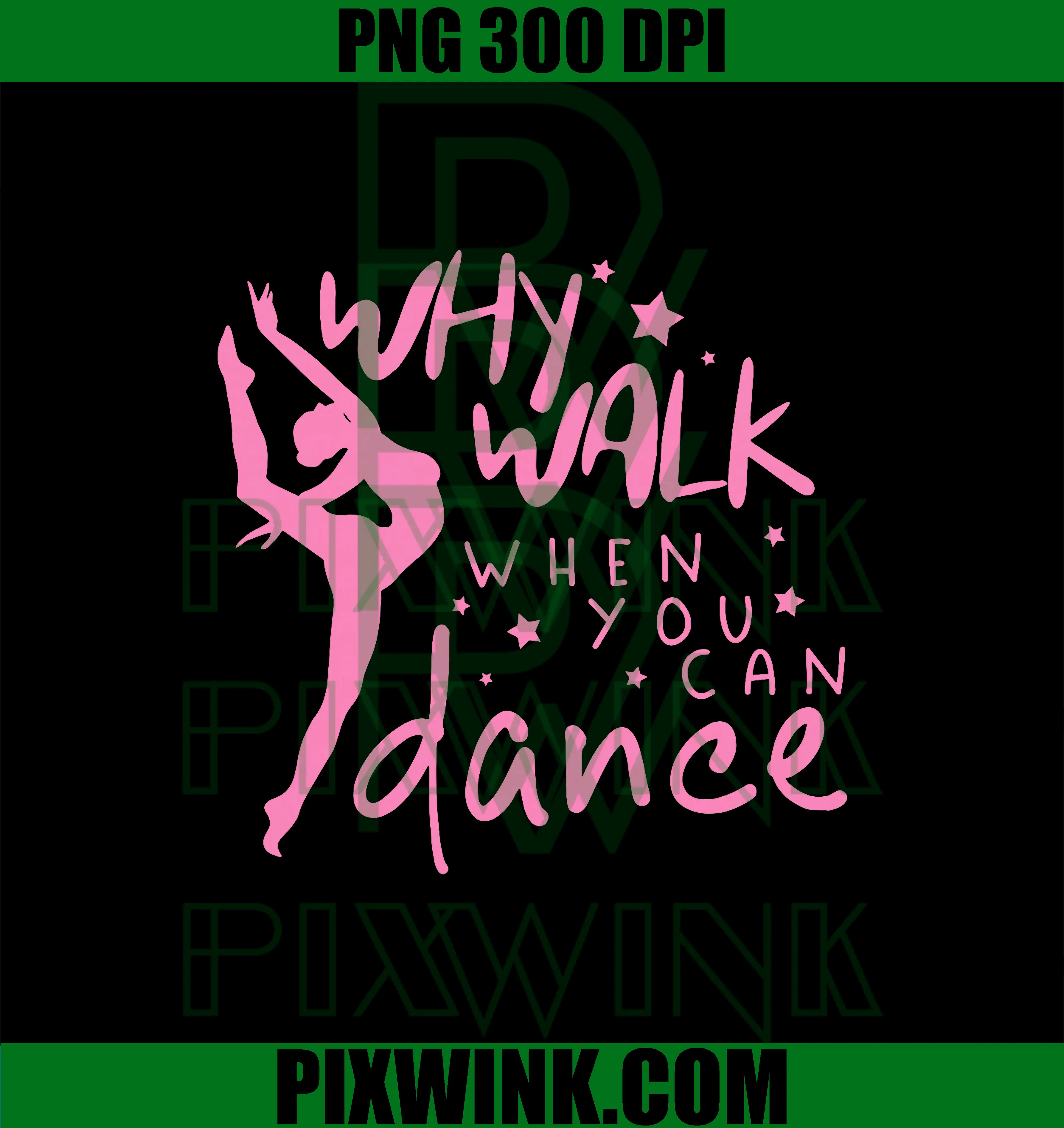 Why Walk When You Can Dance Fun PNG, Cute Ballet Gymnast PNG