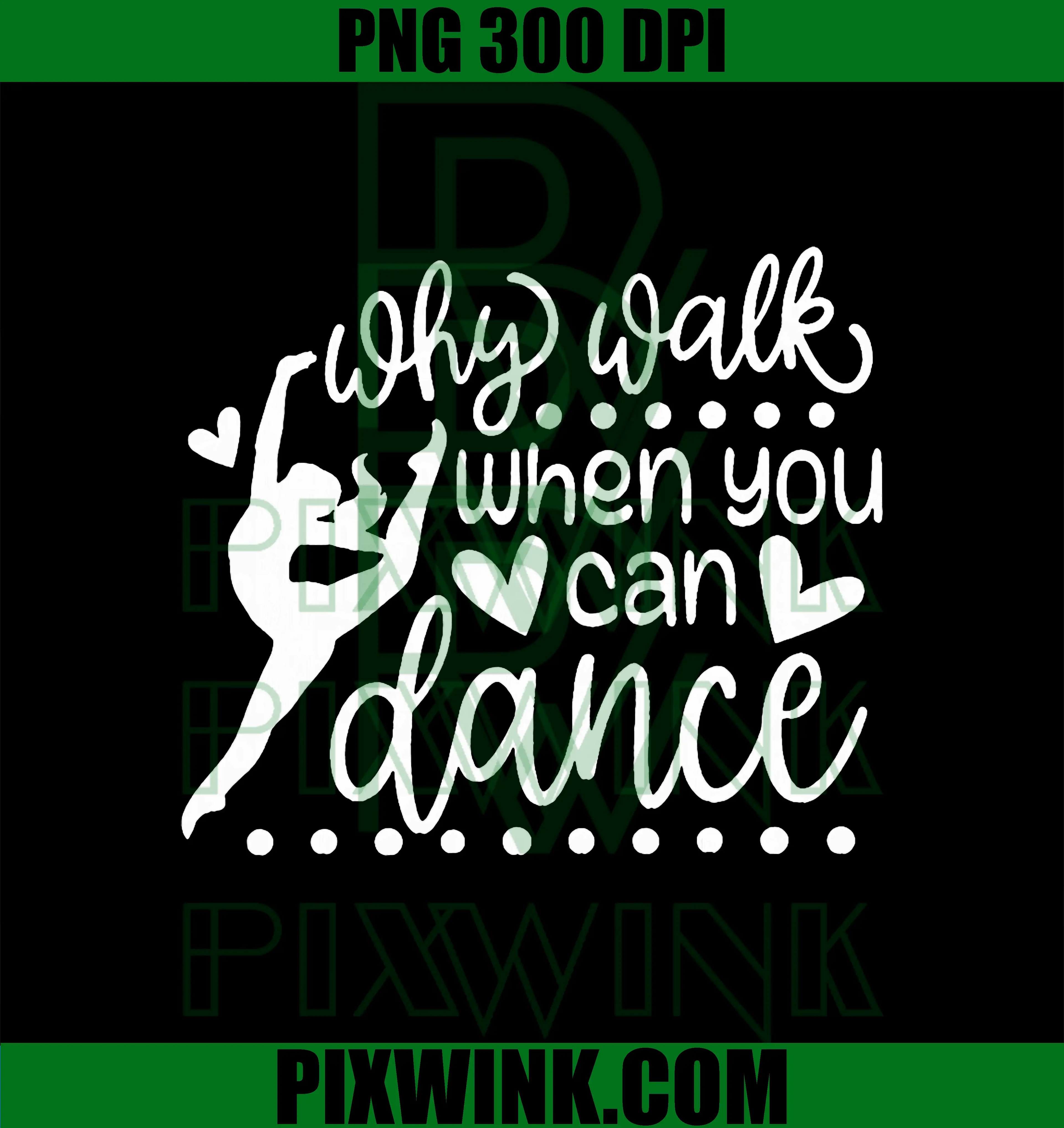 Ballet Dance Quote Pink Silhouette PNG, Why Walk When You Dance PNG