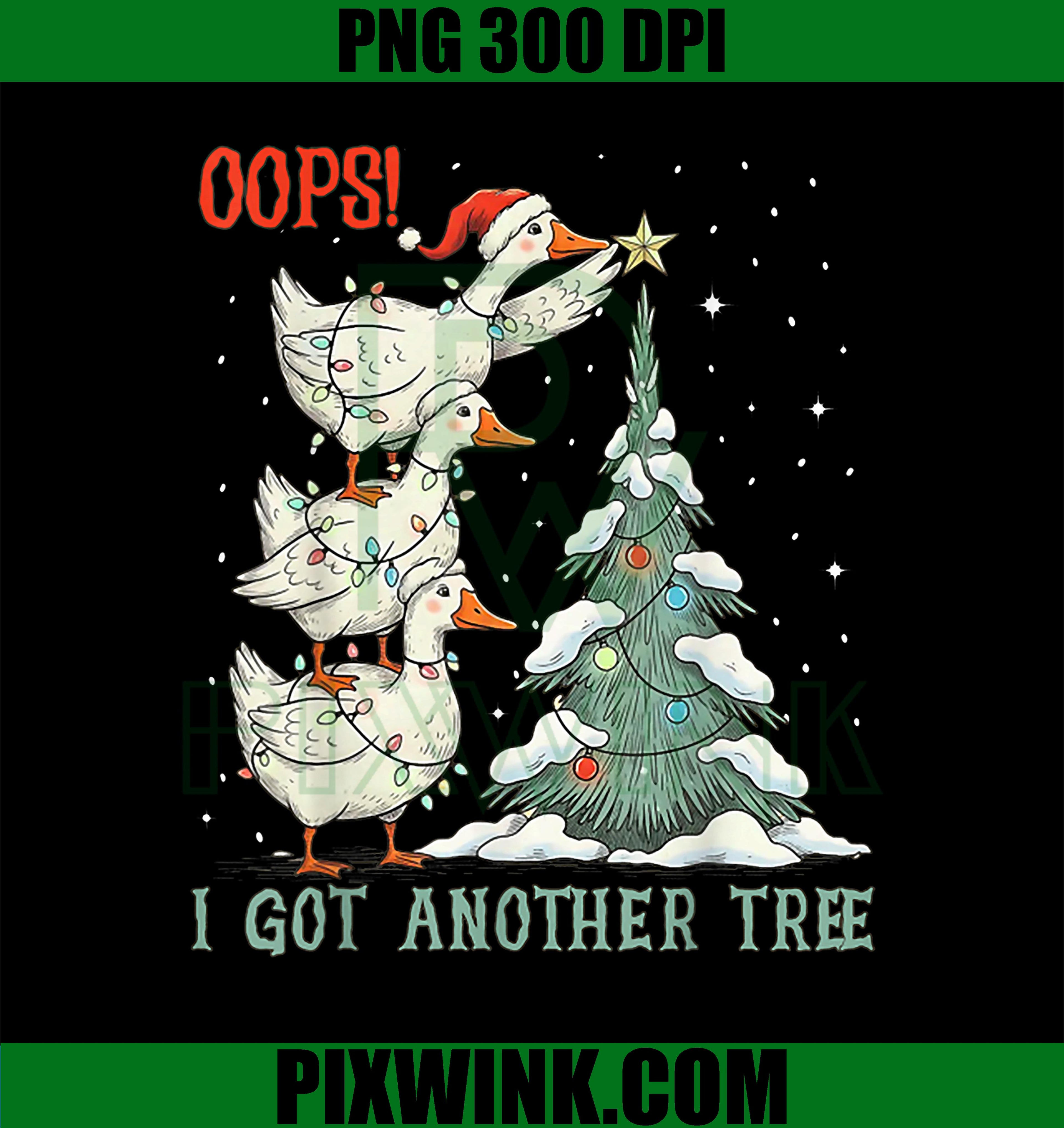 Xmas Oops I Got Another Tree PNG, Christmas Goose Xmas Holiday PNG