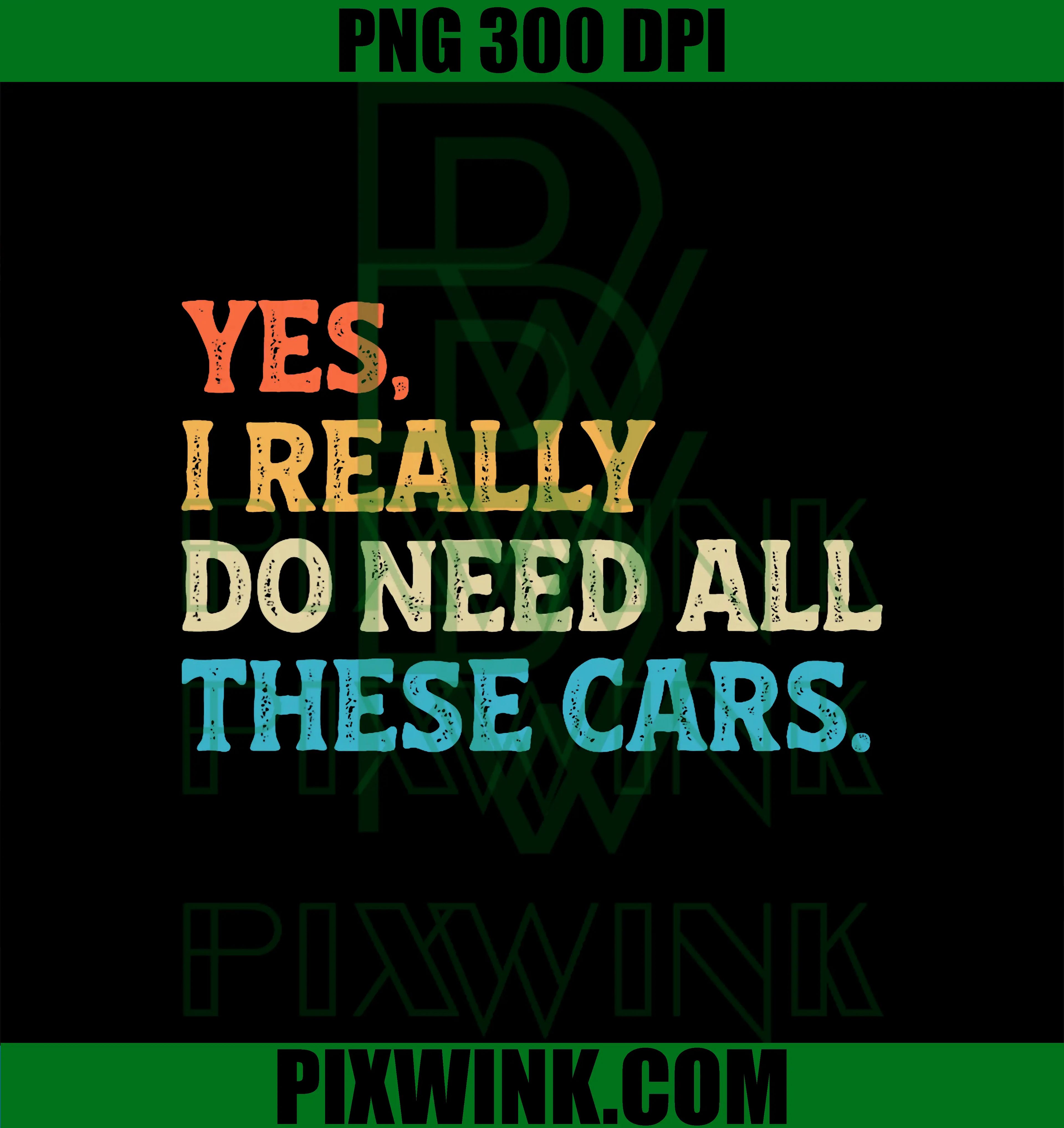Yes I Really Do Need All These Cars PNG, Funny Car Mechanic Mens PNG