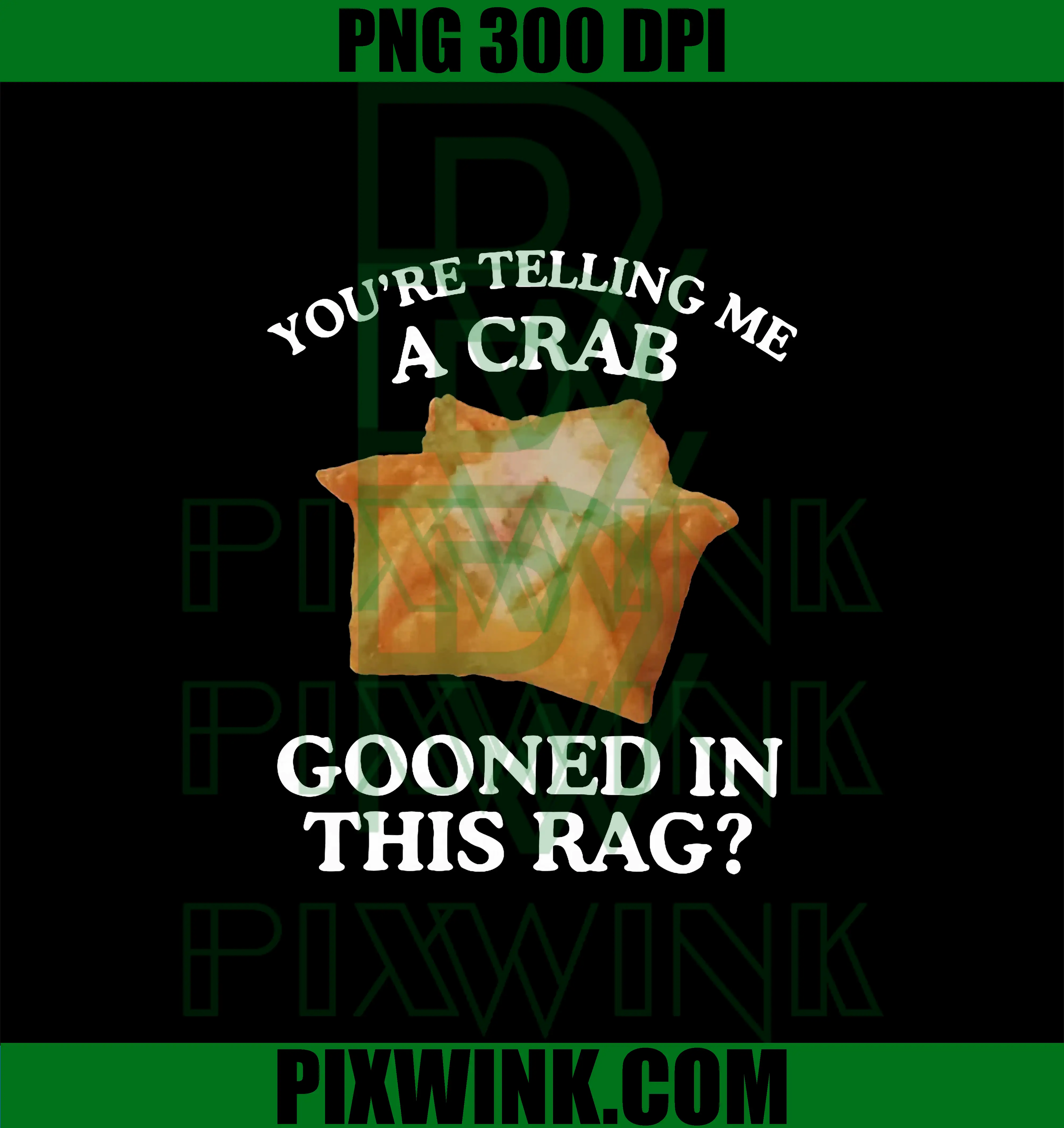 You're Telling Me A Crab Gooned in This Rag PNG, Funny Crab PNG