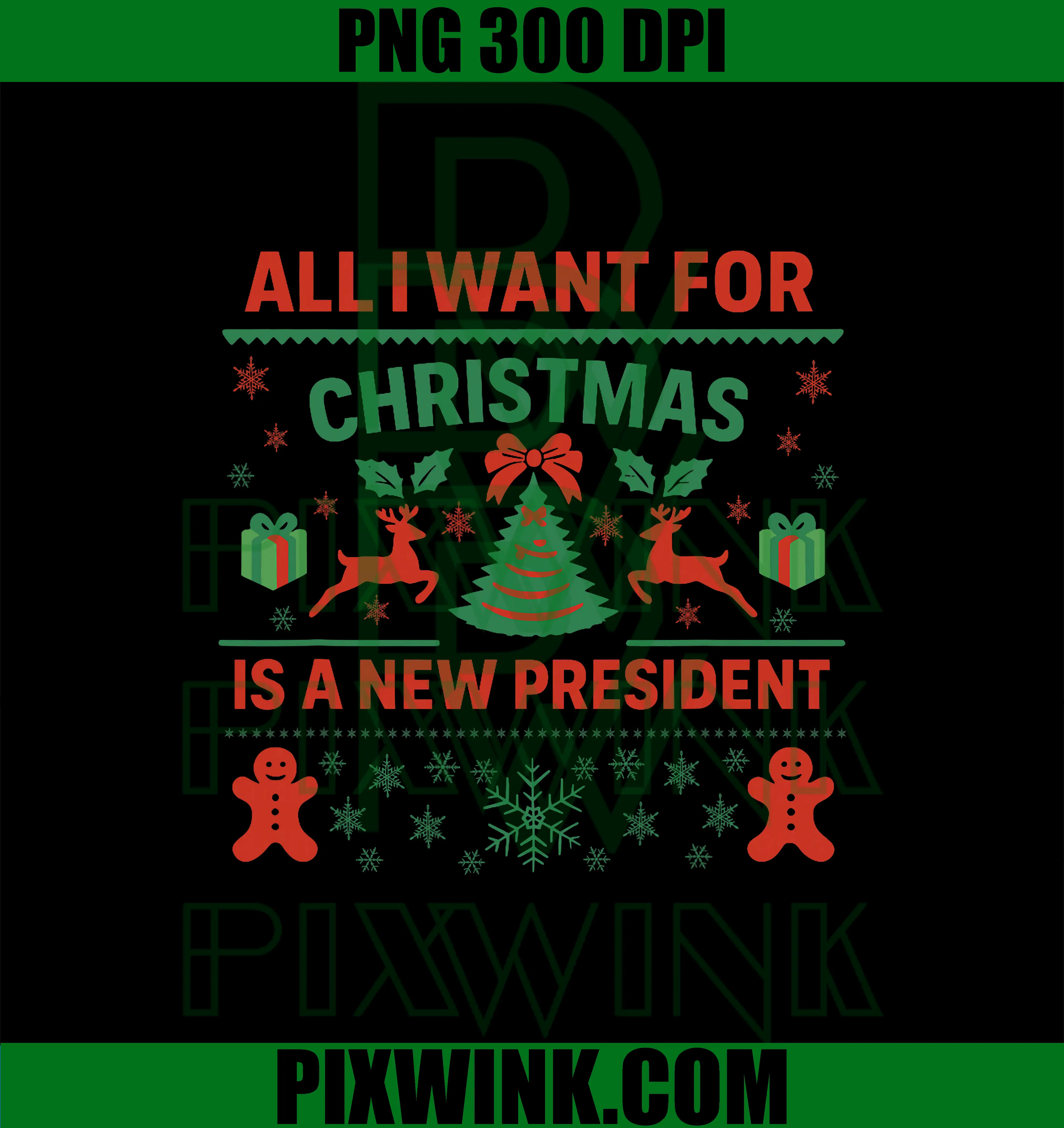 All I Want for Christmas PNG, Humorous New President Holiday PNG