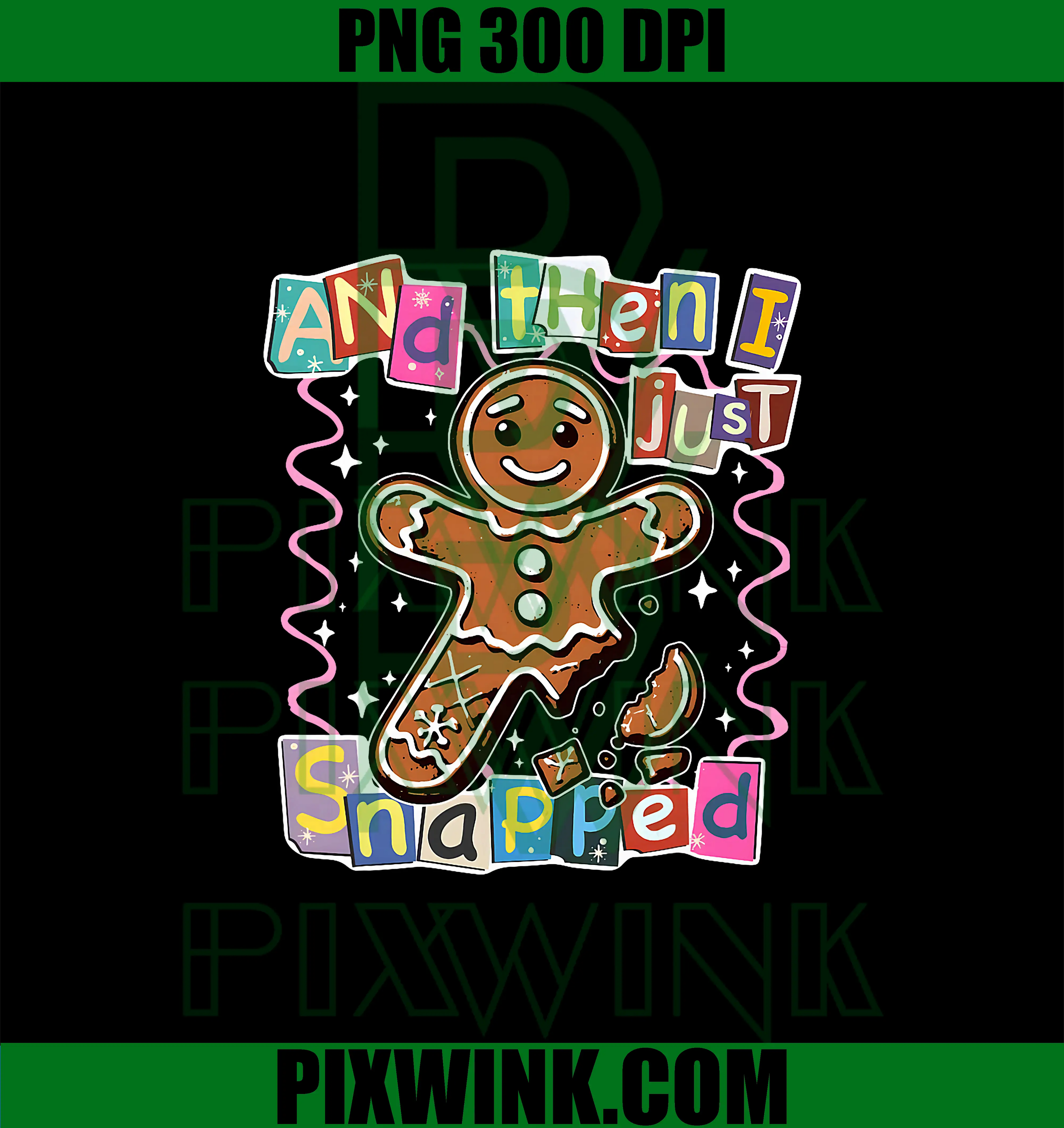 And Then I Just Snapped PNG, Funny Gingerbread Christmas PNG