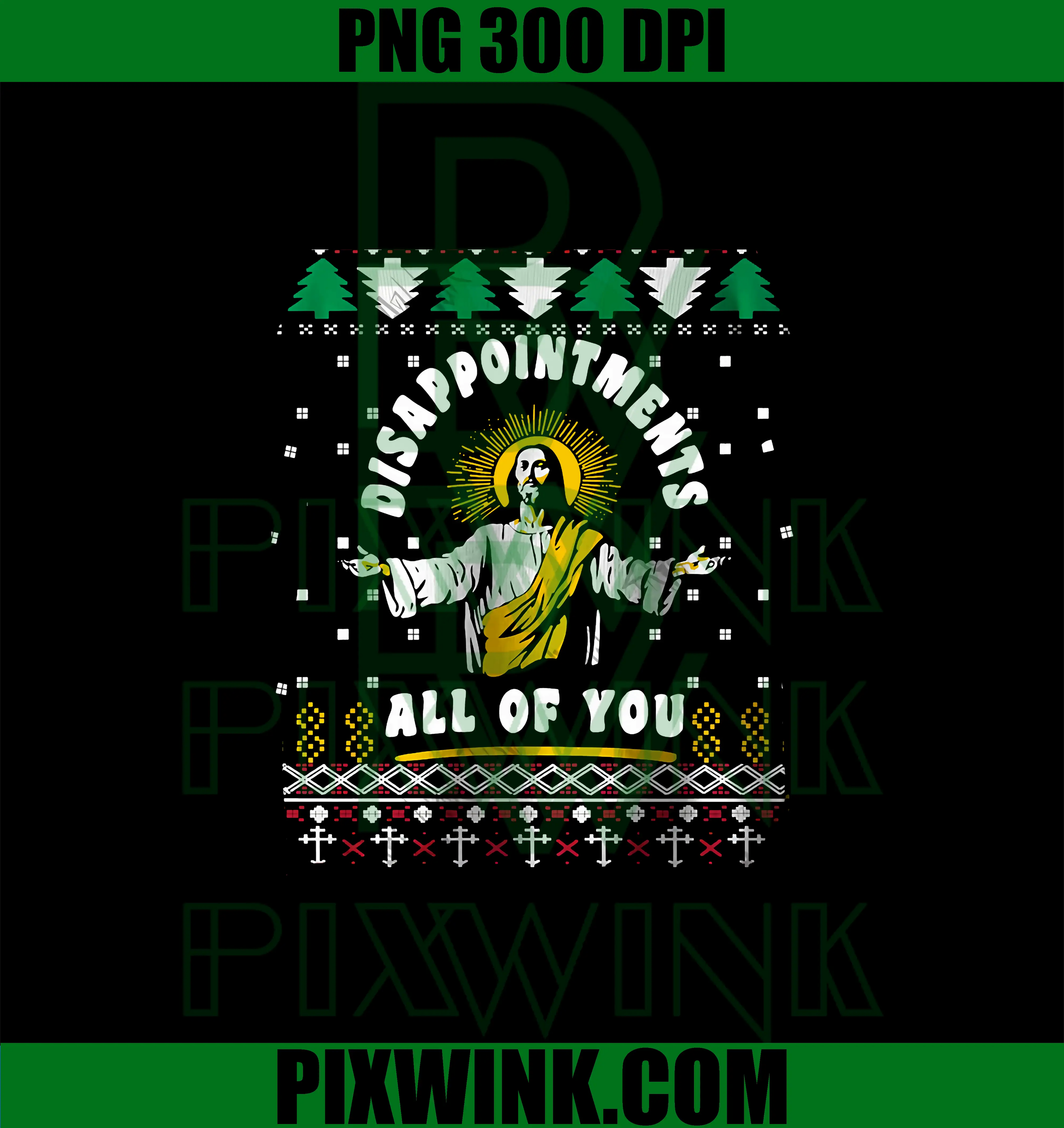 Disappointments All Of You Jesus PNG, Ugly Christmas Religious Meme Art PNG